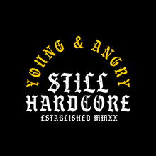 Load image into Gallery viewer, Still Hardcore Young & Angry T-shirt