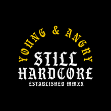 Load image into Gallery viewer, Still Hardcore Young &amp; Angry T-shirt
